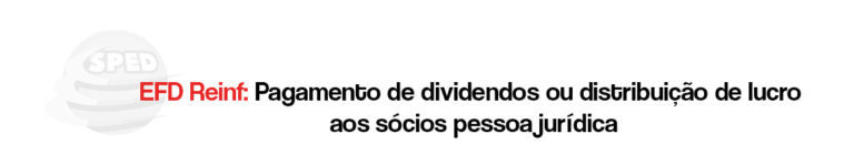 Efd Reinf Pagamento De Dividendos Ou Distribui O De Lucro Aos S Cios